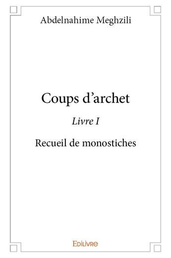 Couverture du livre « Coups d'archet t.1 » de Meghzili Abdelnahime aux éditions Edilivre