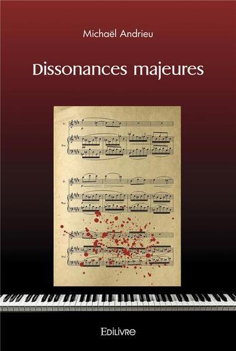 Couverture du livre « Dissonances majeures » de Michael Andrieu aux éditions Edilivre