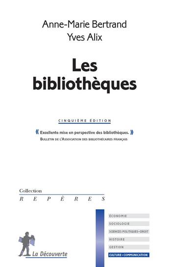 Couverture du livre « Les bibliothèques » de Yves Alix et Anne-Marie Bertrand aux éditions La Decouverte