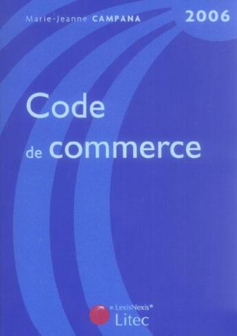 Couverture du livre « Code de commerce 2006 (édition 2006) » de Marie-Jeanne Campana aux éditions Lexisnexis