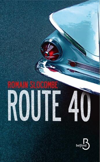 Couverture du livre « Route 40 » de Romain Slocombe aux éditions Belfond