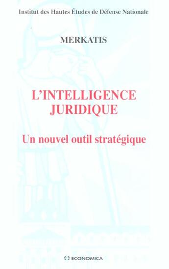 Couverture du livre « INTELLIGENCE JURIDIQUE (L') » de Merkatis/ aux éditions Economica