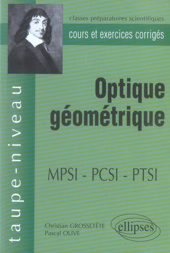 Couverture du livre « Optique geometrique - mpsi - pcsi - ptsi » de Grossetete/Olive aux éditions Ellipses