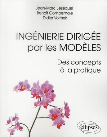 Couverture du livre « Ingenierie dirigee par les modeles : des concepts a la pratique » de Jezequel/Combemale aux éditions Ellipses