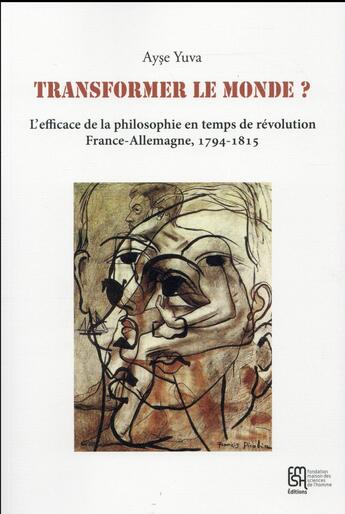 Couverture du livre « Transformer le monde ? - l'efficace de la philosophie en temps de revolution, france-allemagne, 1794 » de Yuva Ayse aux éditions Maison Des Sciences De L'homme