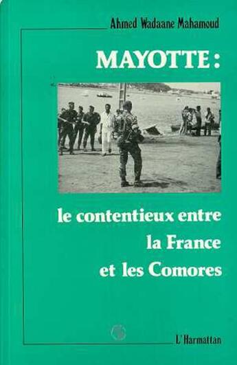 Couverture du livre « Mayotte: le contentieux entre la France et les Comores » de Ahmed Mahamoud aux éditions L'harmattan