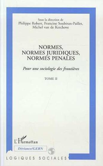 Couverture du livre « Normes, normes juridiques, normes penales - vol02 - pour une sociologie des frontieres - tome 2 » de Robert Philippe aux éditions L'harmattan