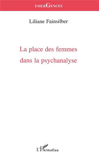 Couverture du livre « LA PLACE DES FEMMES DANS LA PSYCHANALYSE » de Liliane Fainsilber aux éditions L'harmattan