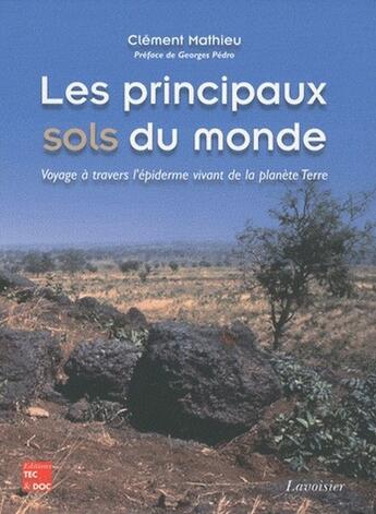 Couverture du livre « Les principaux sols du monde - Voyage à travers l'épiderme vivant de la planète Terre : Voyage à travers l'épiderme vivant de la planète Terre » de Clement Mathieu aux éditions Tec Et Doc