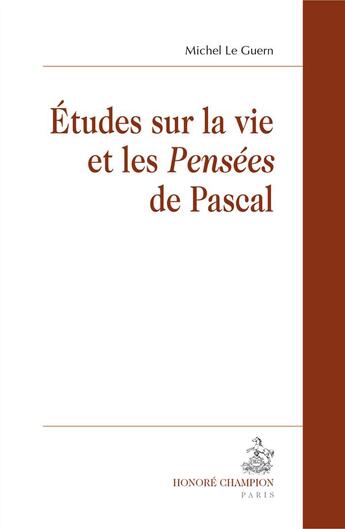 Couverture du livre « Études sur la vie et les Pensées de Pascal » de Michel Le Guern aux éditions Honore Champion