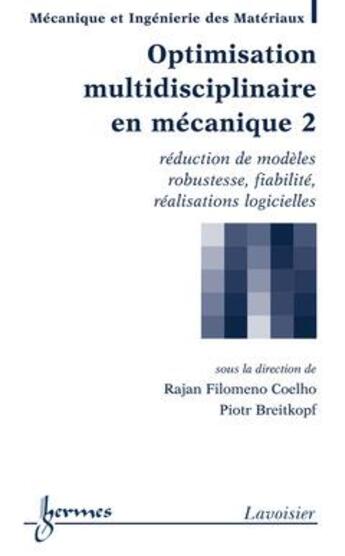 Couverture du livre « Optimisation multidisciplinaire en mécanique Tome 2 ; réduction de modèles, robustesse, fiabilité, réalisations logicielles » de Filomeno Coelho Raja aux éditions Hermes Science Publications