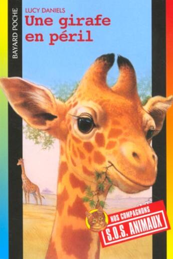 Couverture du livre « S.O.S. animaux t.312 ; une girafe en péril » de Lucy Daniels aux éditions Bayard Jeunesse