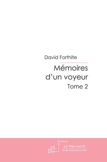 Couverture du livre « Memoires d'un voyeur » de David Forthite aux éditions Le Manuscrit