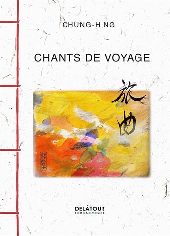 Couverture du livre « Chants de voyage » de Chung-Hing aux éditions Delatour