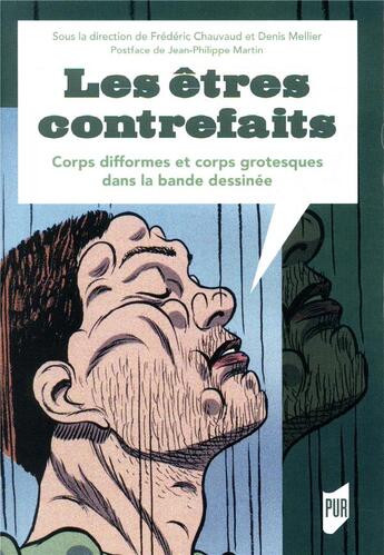 Couverture du livre « Les êtres contrefaits ; corps difformes et corps grotesques dans la bande dessinée » de Frederic Chauvaud et Denis Mellier aux éditions Pu De Rennes