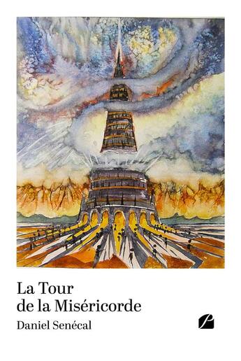 Couverture du livre « La Tour de la Miséricorde » de Daniel Senecal aux éditions Editions Du Panthéon