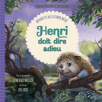 Couverture du livre « Henri doit dire adieu ; quand tu as le coeur brisé » de Edward T. Welch et Joe Hox aux éditions Excelsis