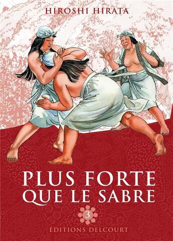 Couverture du livre « Plus forte que le sabre t03 » de Hirata-H aux éditions Delcourt