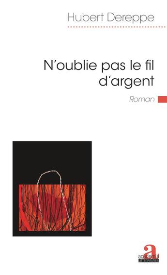 Couverture du livre « N'oublie pas le fil d'argent » de Hubert Dereppe aux éditions Academia