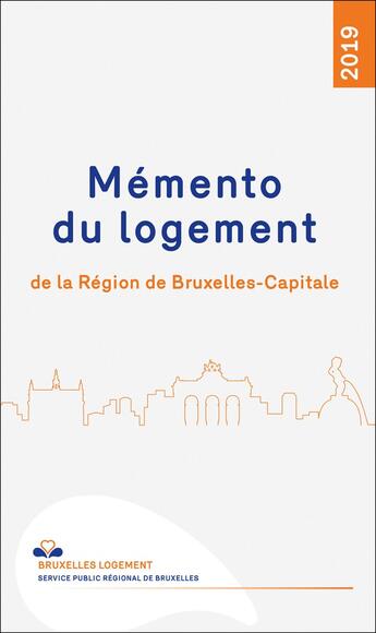 Couverture du livre « Mémento du logement de la région de Bruxelles-Capitale (édition 2019) » de  aux éditions Larcier