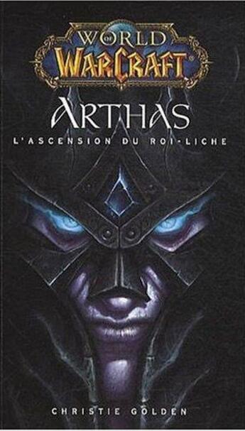 Couverture du livre « World of Warcraft ; Arthas ; l'ascension du Roi-Liche » de Christie Golden aux éditions Panini