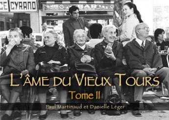 Couverture du livre « L'âme du vieux Tours t.2 » de Paul Martinaud Et Da aux éditions Editions Sutton