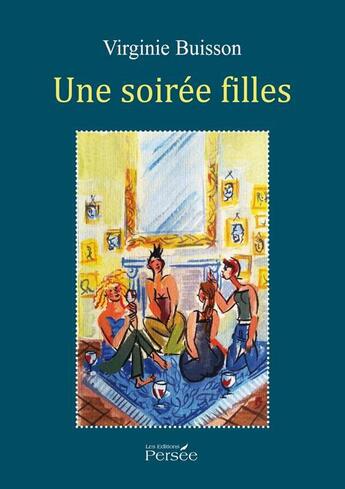 Couverture du livre « Une soirée filles » de Virginie Buisson aux éditions Persee