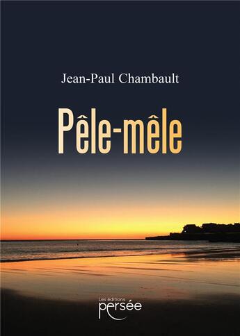 Couverture du livre « Pêle-mêle » de Jean-Paul Chambault aux éditions Persee