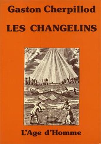 Couverture du livre « Les Changelins » de Gaston Cherpillod aux éditions L'age D'homme