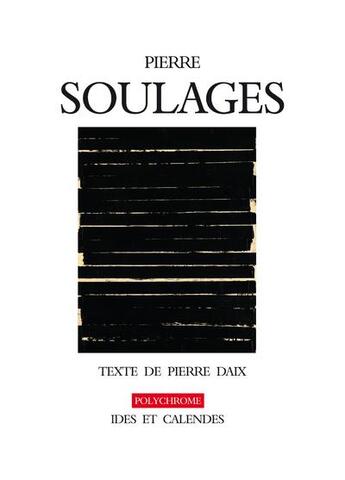 Couverture du livre « Pierre Soulages » de Pierre Daix aux éditions Ides Et Calendes