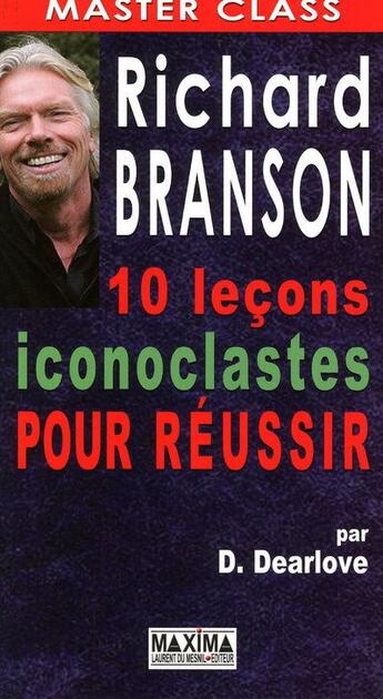 Couverture du livre « Richard Branson ; 10 leçons iconoclastes pour réussir » de D. Dearlove aux éditions Maxima