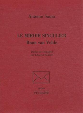 Couverture du livre « Miroir singulier, Bram Van Velde » de Antonio Saura aux éditions L'echoppe