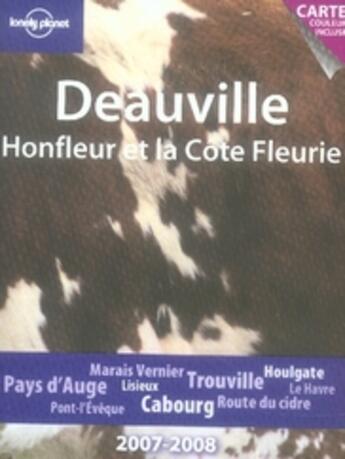 Couverture du livre « Deauville, honfleur et la côte fleurie (édition 2007-2008) » de Cirendini Olivier aux éditions Lonely Planet France