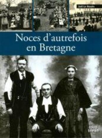 Couverture du livre « Noces d'autrefois en Bretagne » de Joel Le Nouen aux éditions Coop Breizh