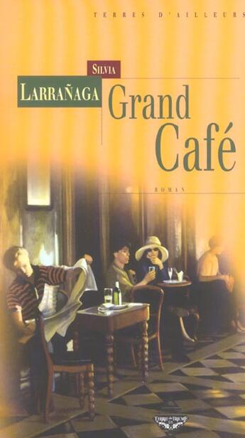 Couverture du livre « Grand cafe » de Silvia Larranaga aux éditions Terre De Brume