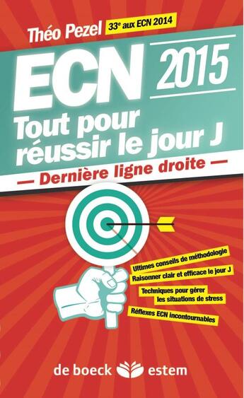 Couverture du livre « Ecn 2015 ; tout pour réussir le jour j ; dernière ligne droite » de Theo Pezel aux éditions Estem