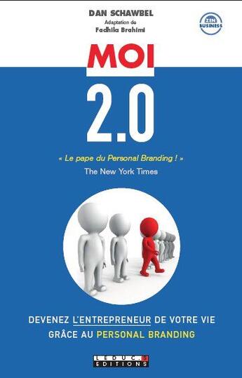 Couverture du livre « Moi 2.0 ; devenez l'entrepreneur de votre vie grâce au personal branding » de Dan Schawbel aux éditions Leduc