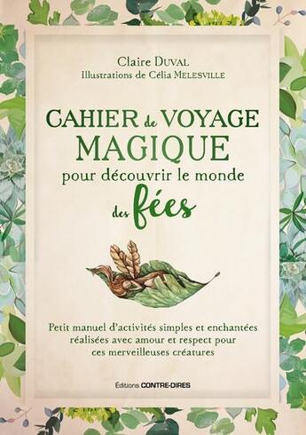 Couverture du livre « Cahier de voyage magique pour découvrir le monde des fées » de Celia Melesville et Claire Duval aux éditions Contre-dires