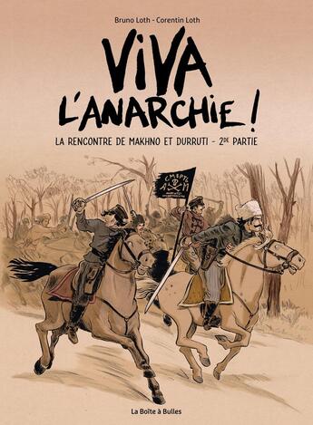 Couverture du livre « Viva l'anarchie ! Tome 2 : la rencontre de Makhno et Durutti Partie 2 » de Bruno Loth et Corentin Loth aux éditions La Boite A Bulles