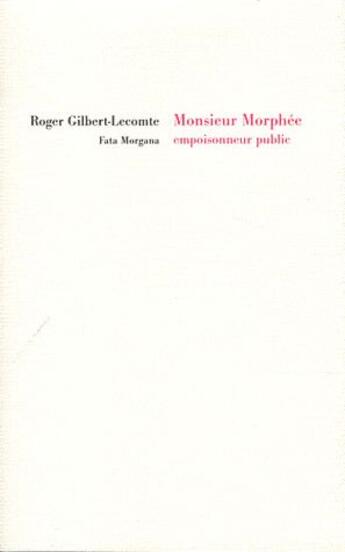 Couverture du livre « Monsieur morphée, empoisonneur public » de Roger Gilbert-Lecomte aux éditions Fata Morgana