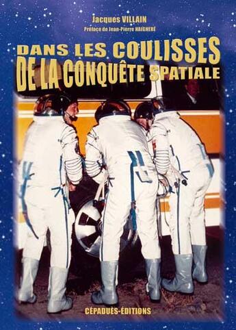 Couverture du livre « Dans les coulisses de la conquête spatiale » de Jacques Villain aux éditions Cepadues