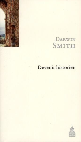 Couverture du livre « Devenir historien » de Darwin Smith aux éditions Editions De La Sorbonne