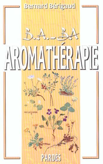 Couverture du livre « Aromathérapie » de Bernard Berigaud aux éditions Pardes