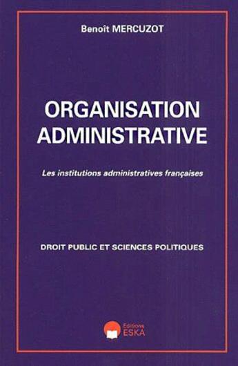 Couverture du livre « Organisation administrative » de Benoit Mercuzot aux éditions Eska