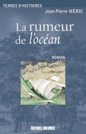 Couverture du livre « La rumeur de l'océan (1850-1852) » de Jean-Pierre Meric aux éditions Sud Ouest Editions