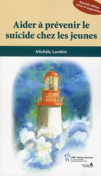 Couverture du livre « Aider à prévenir le suicide chez les jeunes (édition 2010) » de Michele Lambin aux éditions Sainte Justine