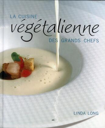 Couverture du livre « La cuisine végétalienne des grands chefs » de Linda Long aux éditions Ada