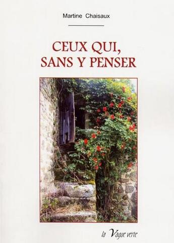 Couverture du livre « Ceux qui sans y penser » de Martine Chaisaux aux éditions La Vague Verte