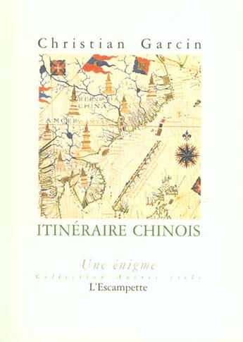 Couverture du livre « Itineraire chinois » de Christian Garcin aux éditions Escampette