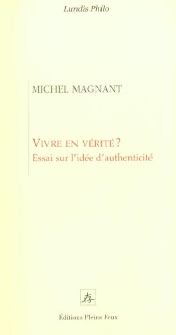 Couverture du livre « Vivre en verite » de Magnant Michel aux éditions Pleins Feux